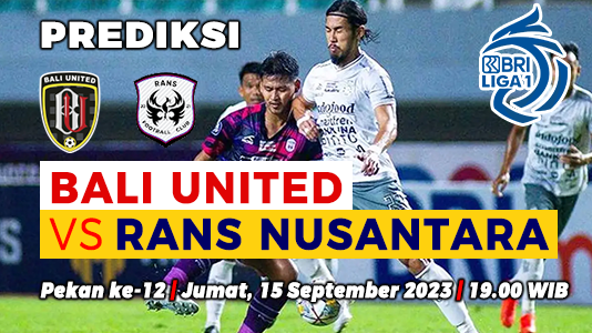 Prediksi Bali United vs RANS Nusantara FC pada Pekan ke-12 BRI Liga 1 2023-2024